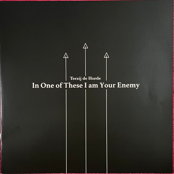Terzij De Horde : In One Of These, I Am Your Enemy