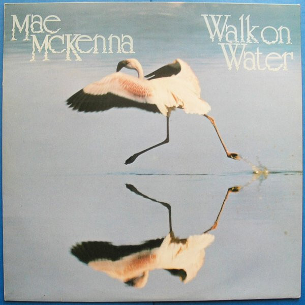 Mae McKenna - Mae Mckenna Everything That Touches Me Walk On Water