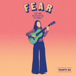 Tahiti 80 Fear Of An Acoustic Planet vinyl LP