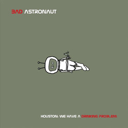 Bad Astronaut Houston: We Have A Drinking Problem VINYL 2 LP
