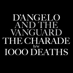 D'angelo & The Vanguard The Charade / 1000 Deaths RSD exclusive 7" vinyl