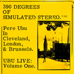 Pere Ubu 390 Degrees Of Simulated Stereo. V.21C Ubu Live: Volume One Vinyl LP