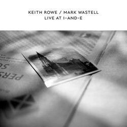 Keith Rowe / Mark Wastell Live At I-and-E Vinyl LP