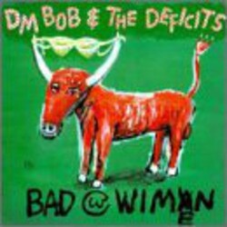 DM Bob & The Deficits Bad With Wimen Vinyl LP