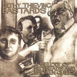 Filthy Thieving Bastards A Melody Of Retreads And Broken Quills Vinyl LP