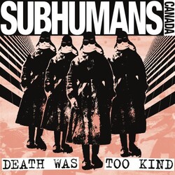 The Subhumans Death Was Too Kind Vinyl LP