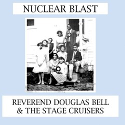 Reverend Douglas Bell & The Stage Cruisers Nuclear Blast Vinyl LP