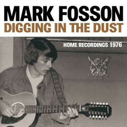 Mark Fosson Digging In The Dust: Home Recordings 1976 Vinyl LP