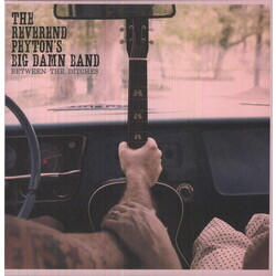 Reverend Peyton'S Big Damn Band Between The Ditches Vinyl LP