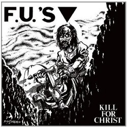 F.U.'S Kill For Christ Vinyl LP