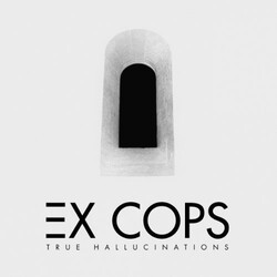 Ex Cops True Hallucinations Vinyl LP