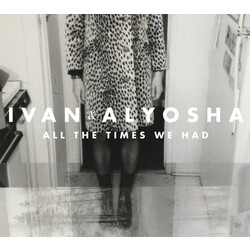 Ivan & Alyosha All The Times We Had Vinyl LP