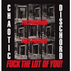 Chaotic Dischord Fuck Religion Fuck Politics Fuck The Lot Of You! Vinyl LP