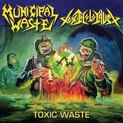 Municipal Waste & Toxic Holocaust Toxic Waste Vinyl 12"