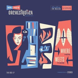 Mr. Ho'S Orchestrotica Where Here Meets There (12-First Edition) Vinyl LP