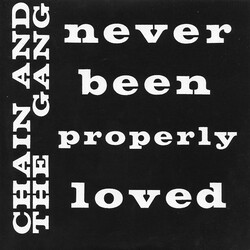 Chain & The Gang Never Been Properly Loved 7"