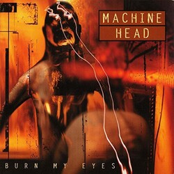 Machine Head (3) Burn My Eyes Vinyl LP