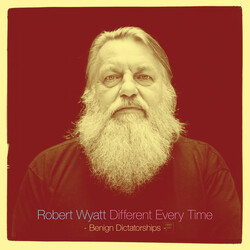 Robert Wyatt Different Every Time (Benign Dictatorships) Vinyl LP