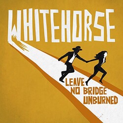 Whitehorse Leave No Bridge Unburned Vinyl LP