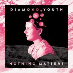 Diamond Youth Nothing Matters Vinyl LP