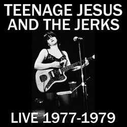 Teenage Jesus & The Jerks Live 1977-1979 Vinyl LP