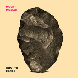 Mount Moriah How To Dance Vinyl LP