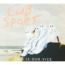 Cub Sport This Is Our Vice CD