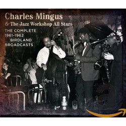 Charles Mingus Jazz Workshop The Complete 1961-1962 Birdland Broadcasts CD