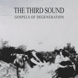 The Third Sound Gospels Of Degeneration Vinyl LP