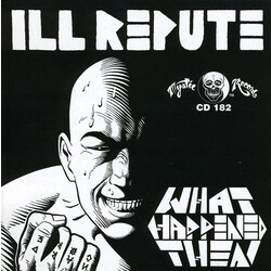 Ill Repute What Happened Then Vinyl LP