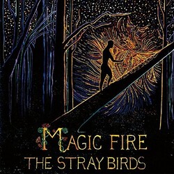 Stray Birds Magic Fire Vinyl LP