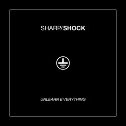 Sharp Shock Unlearn Everything 180gm Vinyl LP