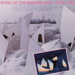 Pere Ubu Song Of The Bailing Man Vinyl LP