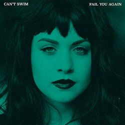 Can'T Swim Fail You Again Vinyl LP