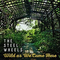 Steel Wheels Wild As We Came Here Vinyl LP