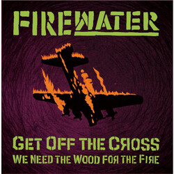 Firewater Get Off The Grass.. We Need The Wood For The Vinyl LP