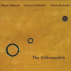 LiebmanDave / RudolphAdam / NakataniTatsuya Unknowable 180gm Vinyl 2 LP