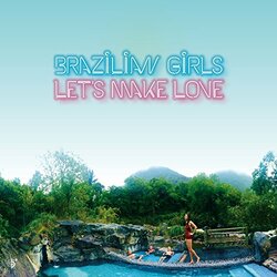 Brazilian Girls Let's Make Love Vinyl LP