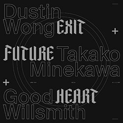 WongDustin / MinekawaTakako / Good Willsmith EXIT FUTURE HEART (DLCD) Vinyl LP