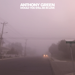 Anthony Green WOULD YOU STILL BE IN LOVE Vinyl LP