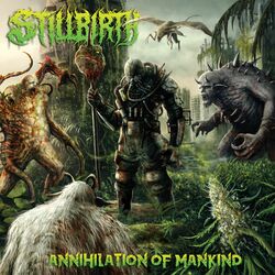 Stillbirth Annihilation Of Mankind Vinyl LP