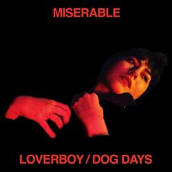 Miserable Loverboy / Dog Days Vinyl LP