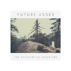 Future Usses EXISTENTIAL HAUNTING Vinyl LP