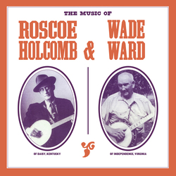 HolcombRoscoe & WardWade Music Of Roscoe Holcomb & Wade Ward Vinyl LP