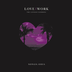 Songs: Ohia Love & Work: The Lioness Sessions Vinyl LP