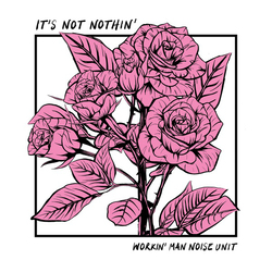 Workin Man Noise Unit It's Not Nothin Vinyl LP