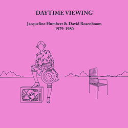 Jacqueline Humbert / David Rosenboom Daytime Viewing (1979-1980) Vinyl LP