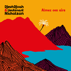 Djeuhdjoah & Lieutenant Nicholson Aimez Ces Airs Vinyl 2 LP