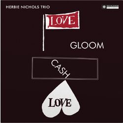 Herbie Trio Nichols Love Gloom Cash Love Vinyl LP