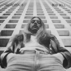 Bob Bell Necropolis Vinyl LP